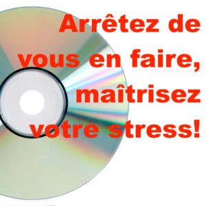Arrêtez de vous en faire, maîtrisez votre stress  (MP3) pour perte de poids