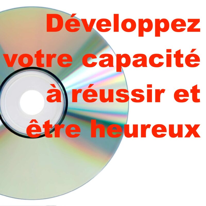 Développez votre capacité à réussir et être heureux