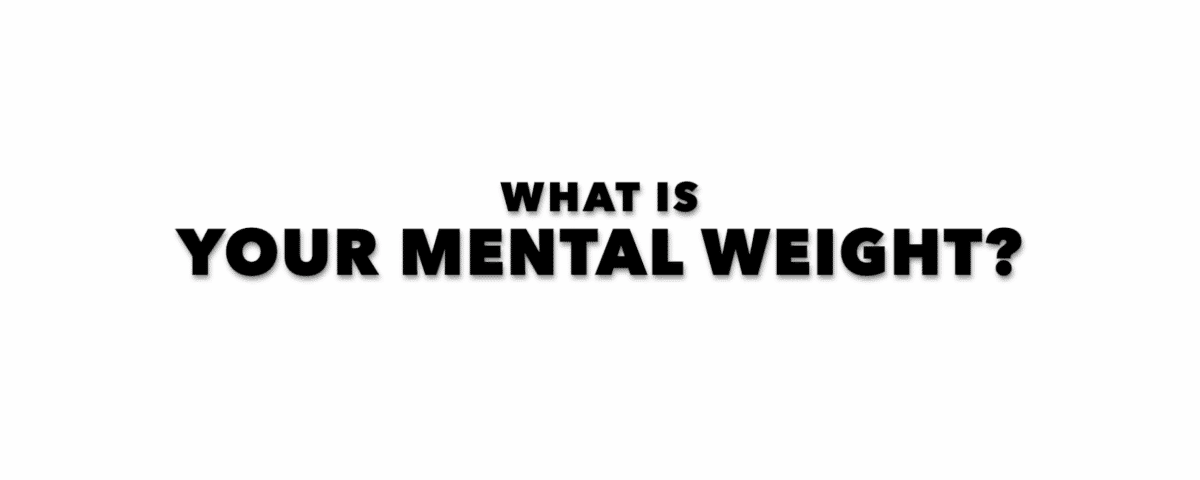 Sixth Commandment: You should evaluate your Mental Weight monthly